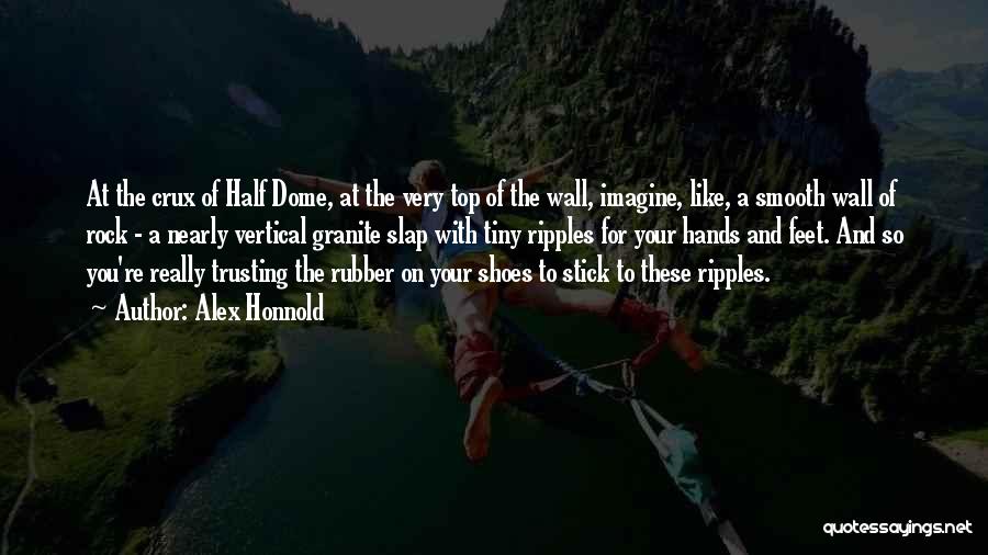 Half Dome Quotes By Alex Honnold