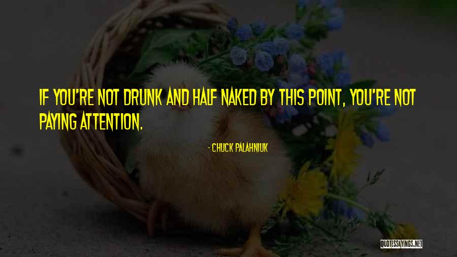 Half Drunk Quotes By Chuck Palahniuk Half Drunk Quotes By Chuck Palahniuk