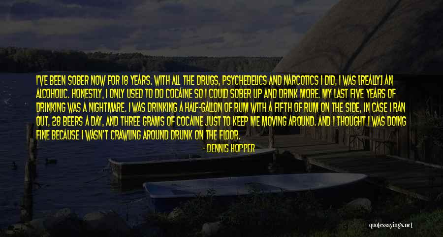 Half Drunk Quotes By Dennis Hopper Half Drunk Quotes By Dennis Hopper