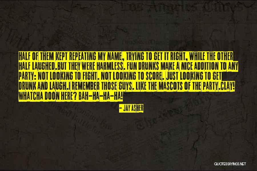 Half Drunk Quotes By Jay Asher Half Drunk Quotes By Jay Asher