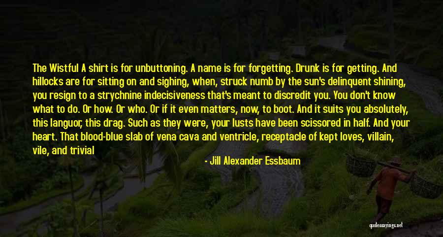 Half Drunk Quotes By Jill Alexander Essbaum Half Drunk Quotes By Jill Alexander Essbaum