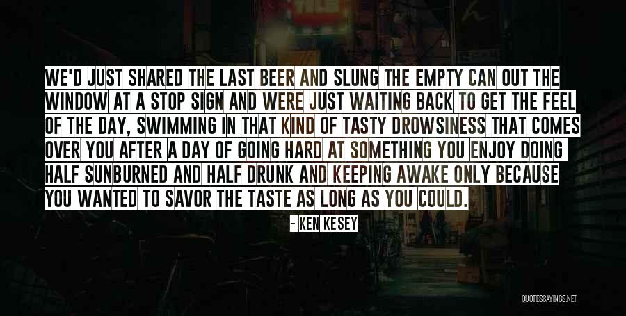 Half Drunk Quotes By Ken Kesey Half Drunk Quotes By Ken Kesey