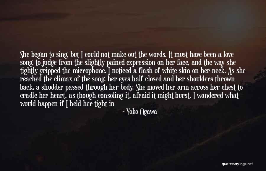 Half Face Love Quotes By Yoko Ogawa Half Face Love Quotes By Yoko Ogawa