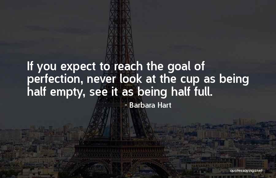 Half Full Cup Quotes By Barbara Hart Half Full Cup Quotes By Barbara Hart