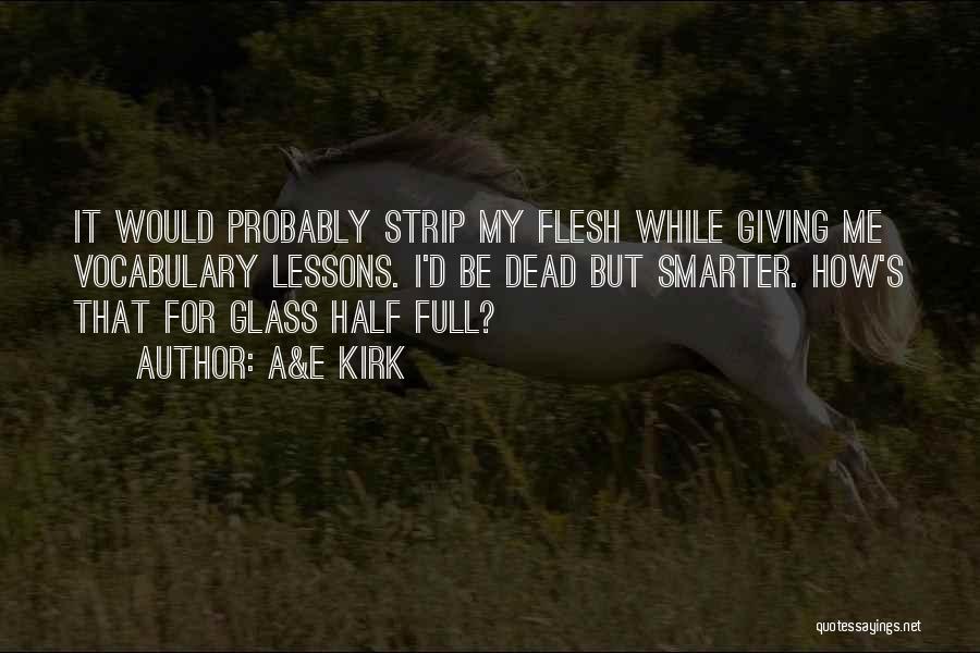 Half Full Glass Quotes By A&E Kirk