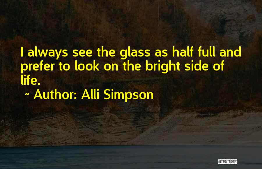 Half Full Glass Quotes By Alli Simpson