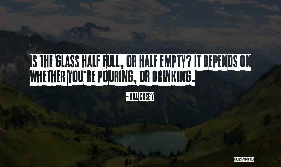 Half Full Glass Quotes By Bill Cosby