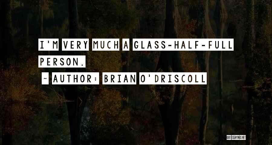 Half Full Glass Quotes By Brian O'Driscoll