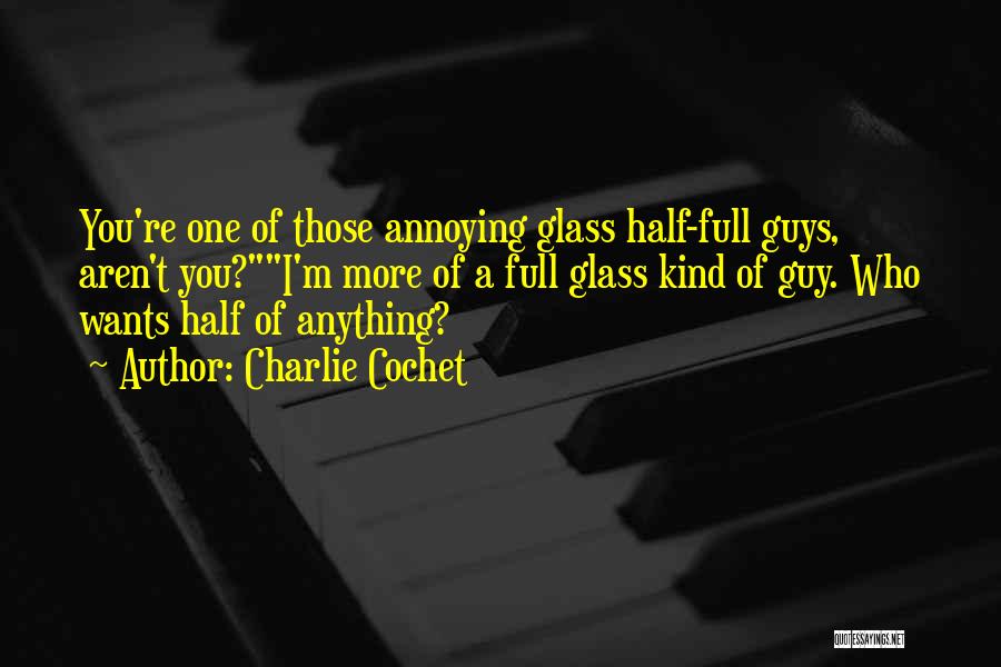 Half Full Glass Quotes By Charlie Cochet