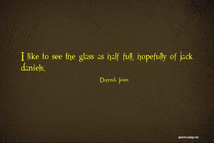 Half Full Glass Quotes By Darynda Jones