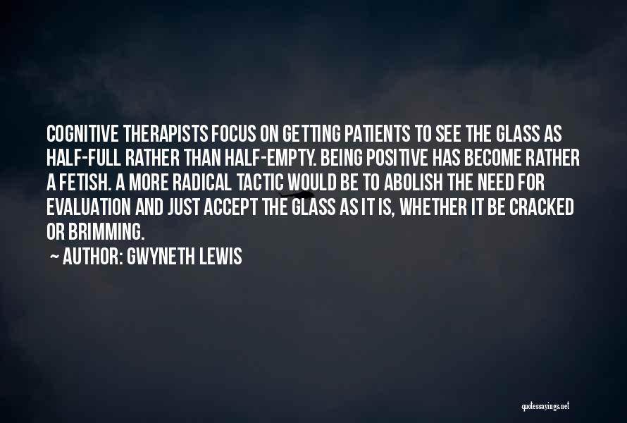 Half Full Glass Quotes By Gwyneth Lewis
