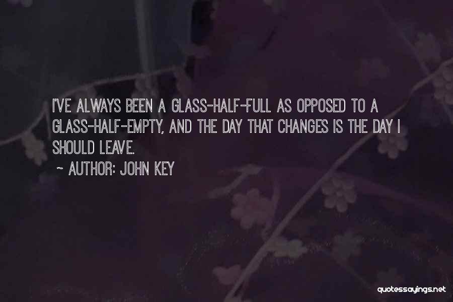Half Full Glass Quotes By John Key Half Full Glass Quotes By John Key