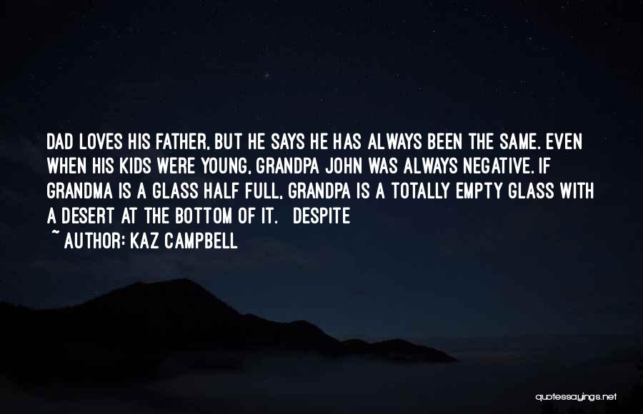 Half Full Glass Quotes By Kaz Campbell