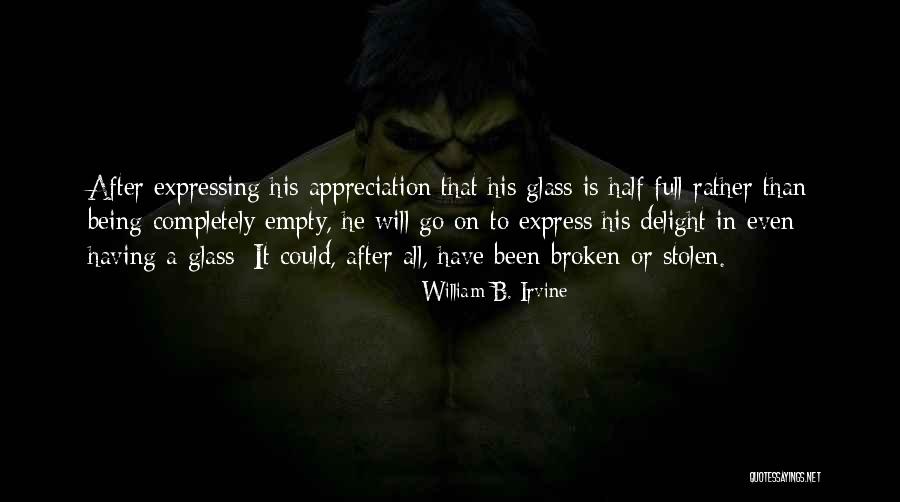 Half Full Glass Quotes By William B. Irvine