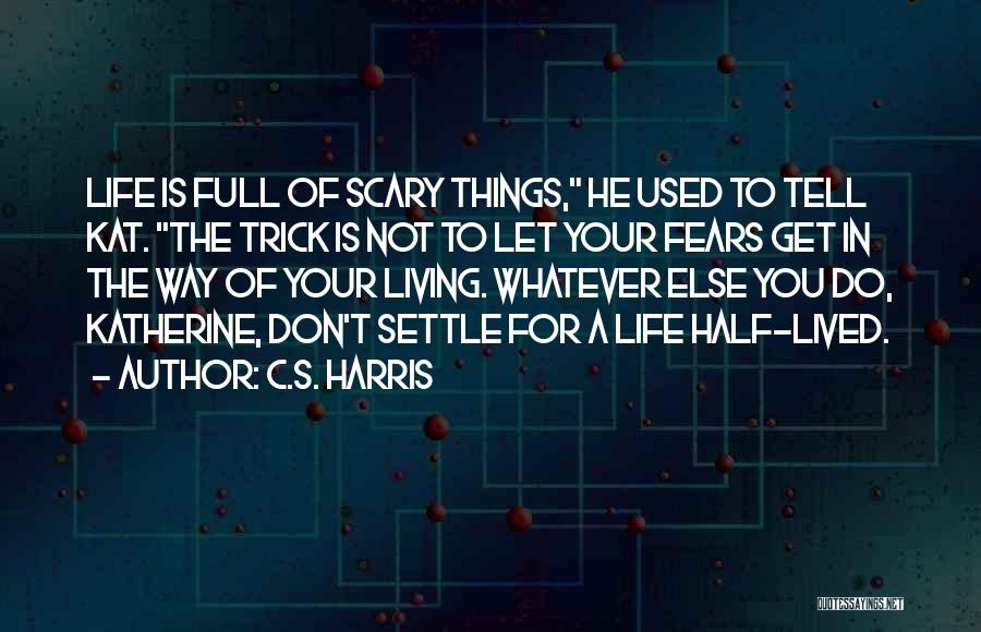 Half Full Quotes By C.S. Harris