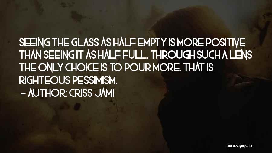 Half Full Quotes By Criss Jami