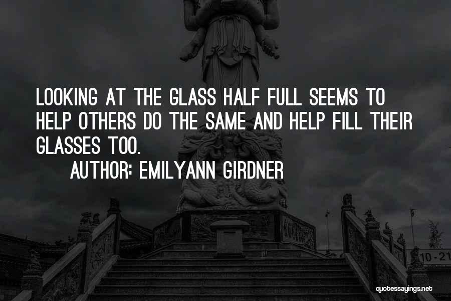 Half Full Quotes By Emilyann Girdner