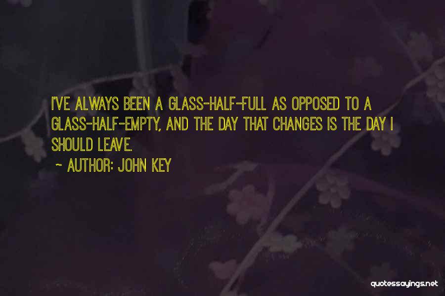 Half Full Quotes By John Key