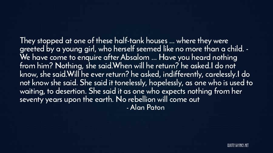 Half Girl Quotes By Alan Paton Half Girl Quotes By Alan Paton
