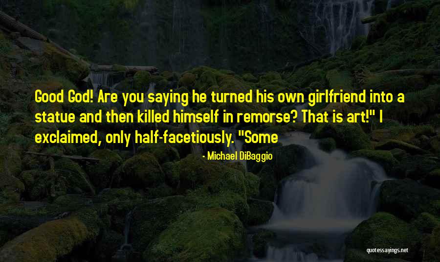 Half Girlfriend Quotes By Michael DiBaggio