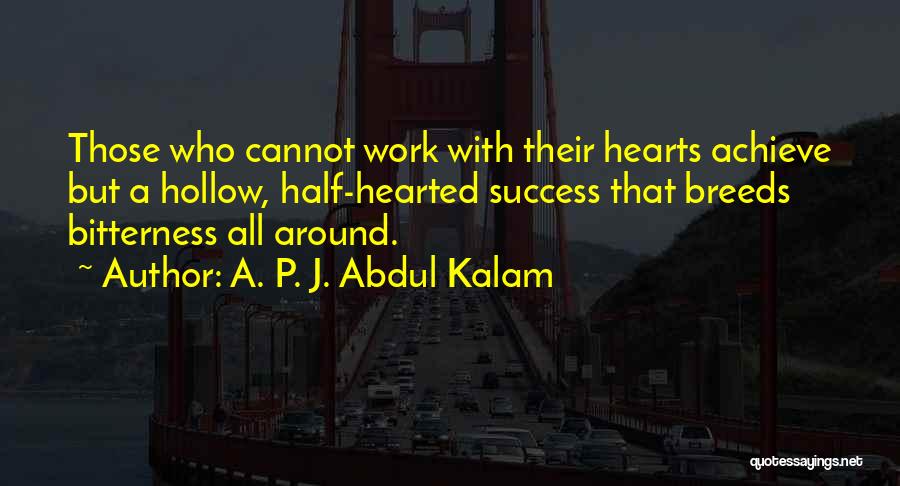 Half Hearted Quotes By A. P. J. Abdul Kalam