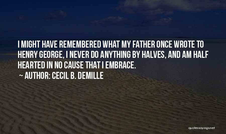 Half Hearted Quotes By Cecil B. DeMille