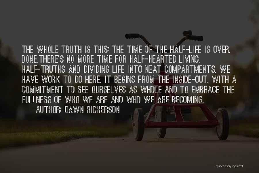 Half Hearted Quotes By Dawn Richerson