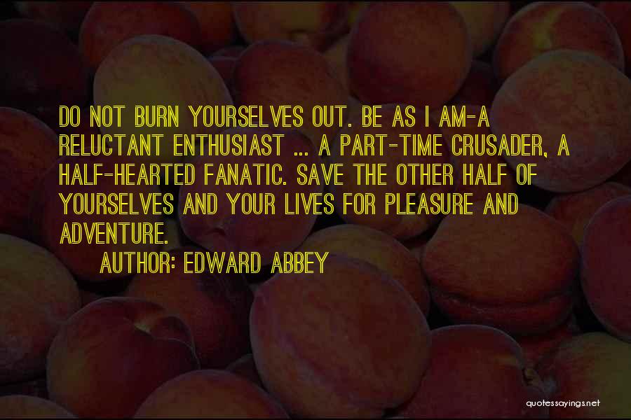 Half Hearted Quotes By Edward Abbey