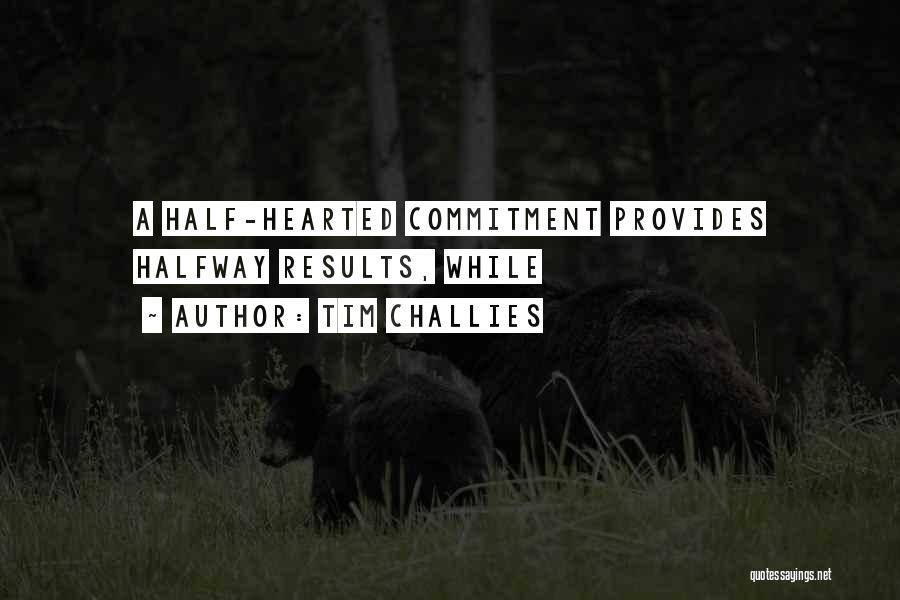 Half Hearted Quotes By Tim Challies