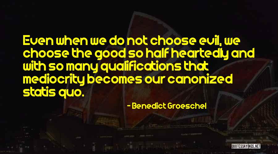 Half Heartedly Quotes By Benedict Groeschel