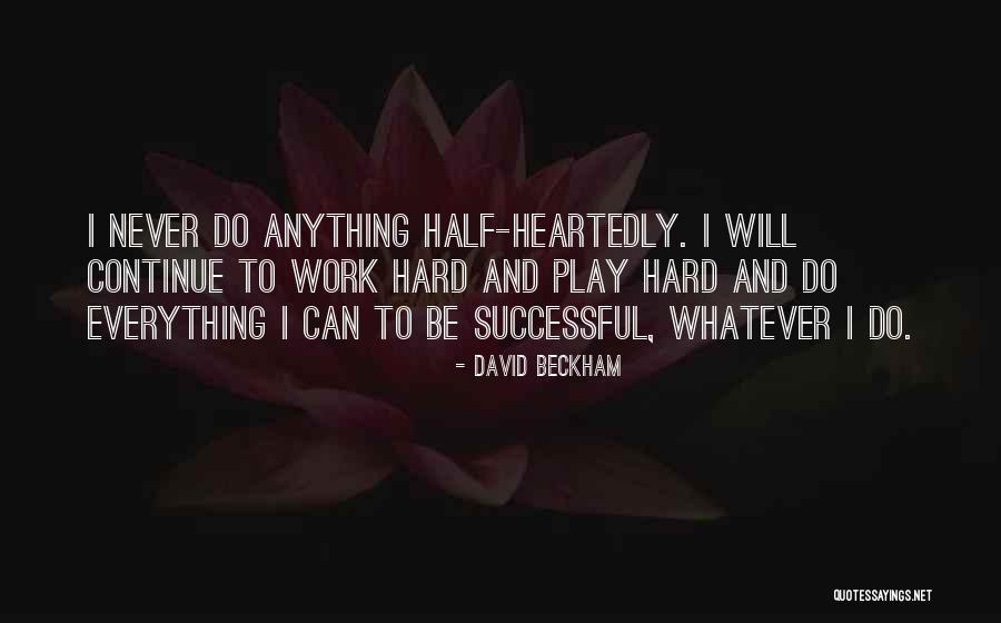 Half Heartedly Quotes By David Beckham