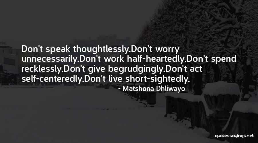 Half Heartedly Quotes By Matshona Dhliwayo