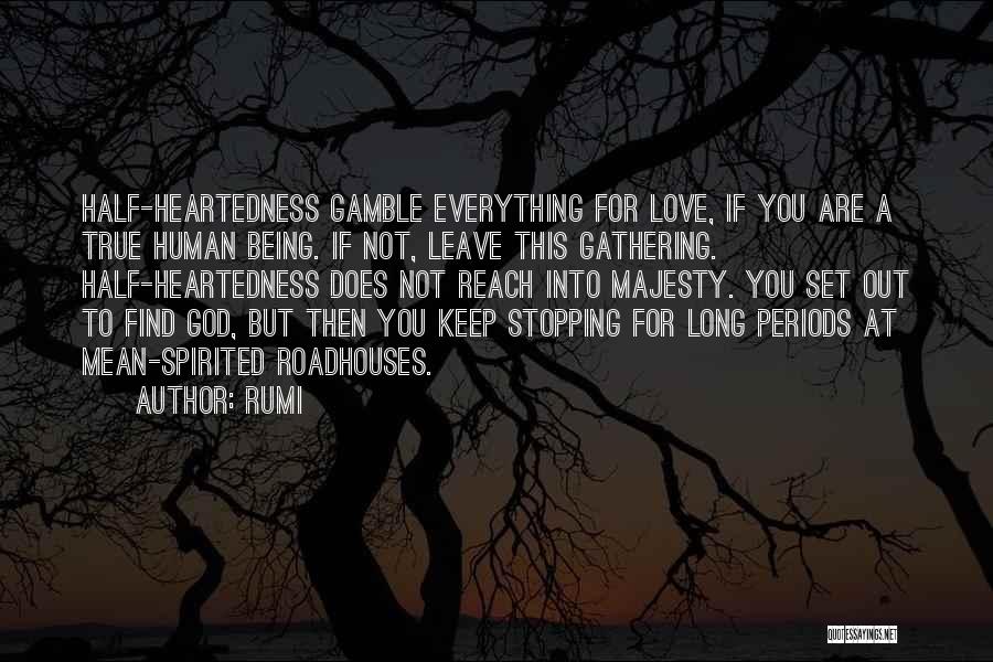 Half Heartedness Quotes By Rumi