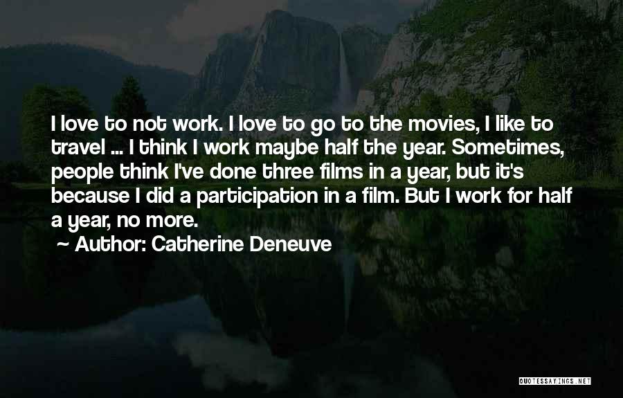 Half In Love Quotes By Catherine Deneuve