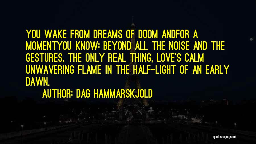 Half In Love Quotes By Dag Hammarskjold