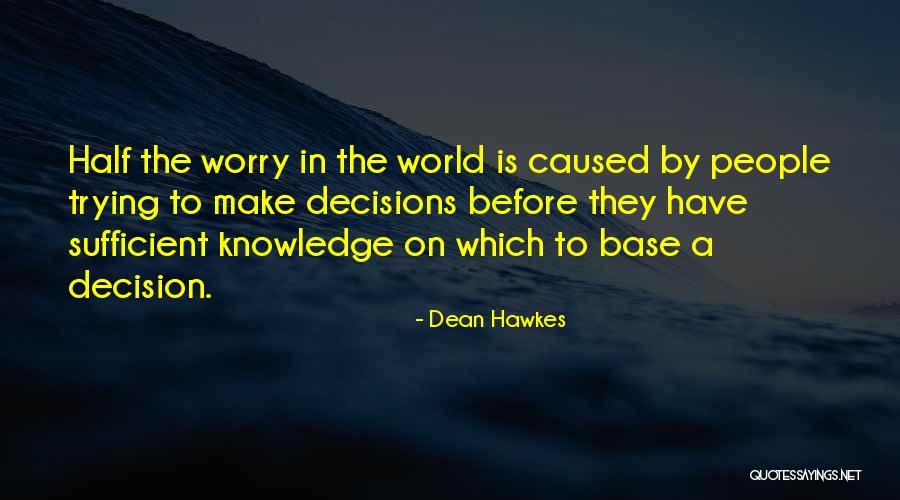 Half Knowledge Quotes By Dean Hawkes Half Knowledge Quotes By Dean Hawkes