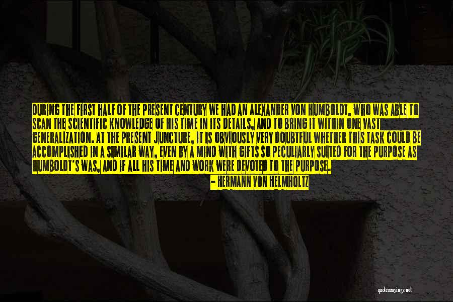 Half Knowledge Quotes By Hermann Von Helmholtz Half Knowledge Quotes By Hermann Von Helmholtz