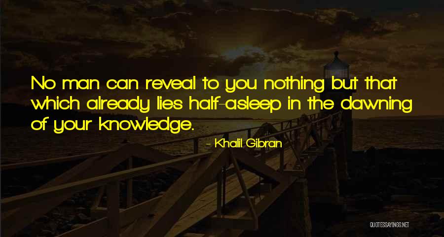 Half Knowledge Quotes By Khalil Gibran Half Knowledge Quotes By Khalil Gibran