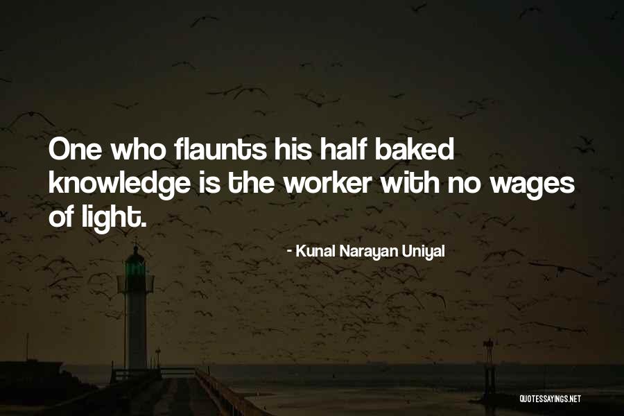 Half Knowledge Quotes By Kunal Narayan Uniyal Half Knowledge Quotes By Kunal Narayan Uniyal