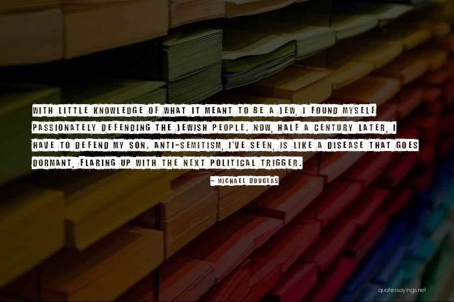 Half Knowledge Quotes By Michael Douglas Half Knowledge Quotes By Michael Douglas