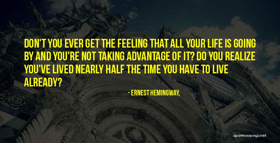 Half Lived Quotes By Ernest Hemingway, Half Lived Quotes By Ernest Hemingway,