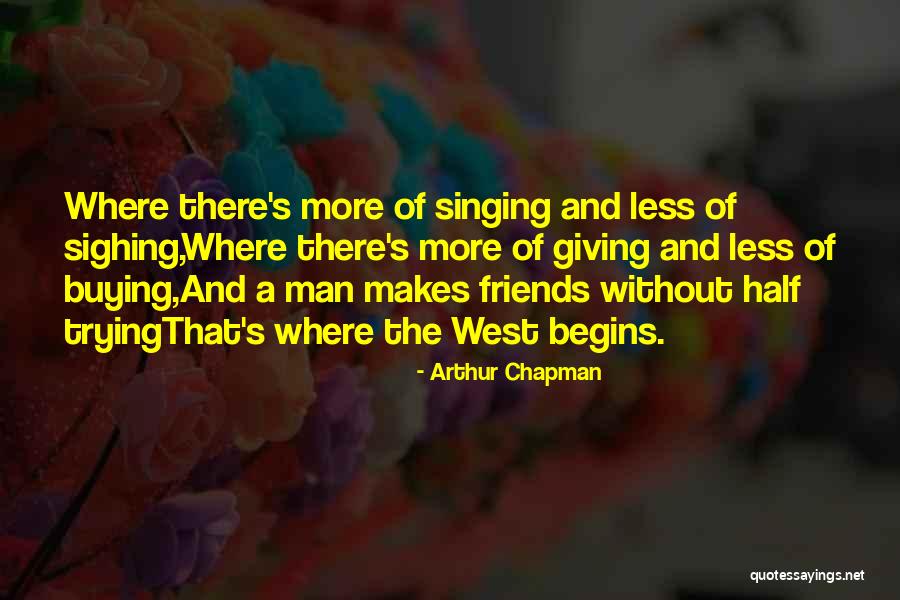 Half Man Quotes By Arthur Chapman Half Man Quotes By Arthur Chapman