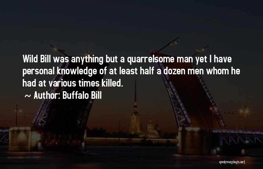 Half Man Quotes By Buffalo Bill