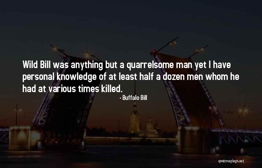 Half Man Quotes By Buffalo Bill