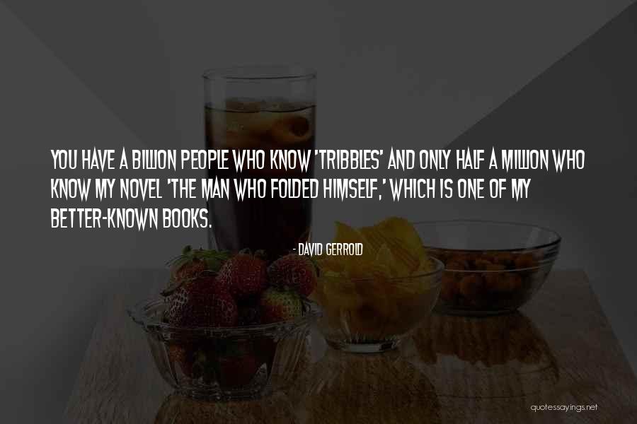 Half Man Quotes By David Gerrold Half Man Quotes By David Gerrold