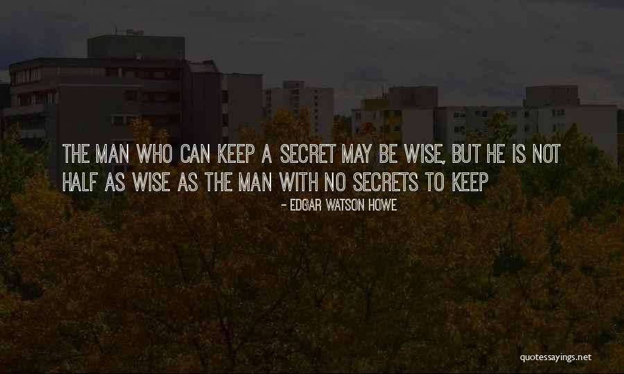 Half Man Quotes By Edgar Watson Howe Half Man Quotes By Edgar Watson Howe