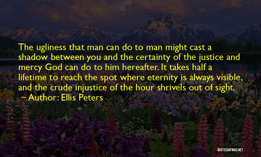Half Man Quotes By Ellis Peters