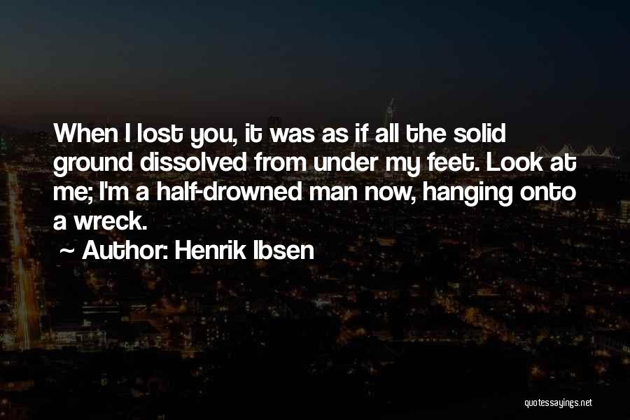Half Man Quotes By Henrik Ibsen