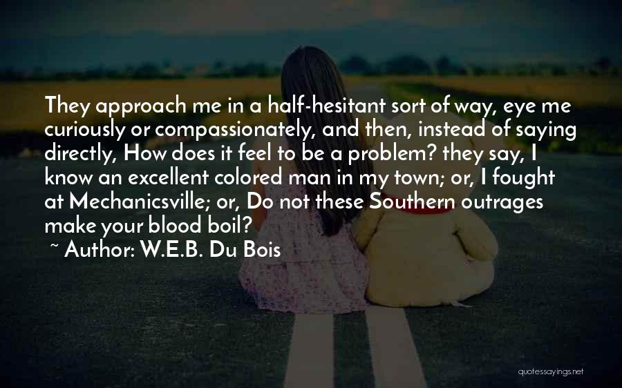 Half Man Quotes By W.E.B. Du Bois