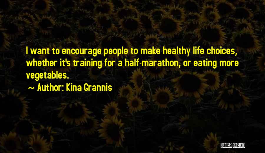 Half Marathon Quotes By Kina Grannis